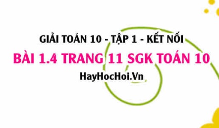 Giải bài 1.4 trang 11 Toán 10 Tập 1 SGK Kết nối tri thức